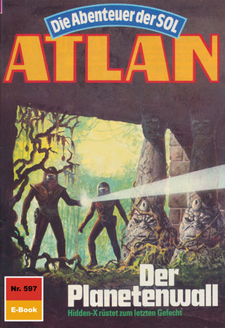 Kurt Mahr: Atlan 597: Der Planetenwall