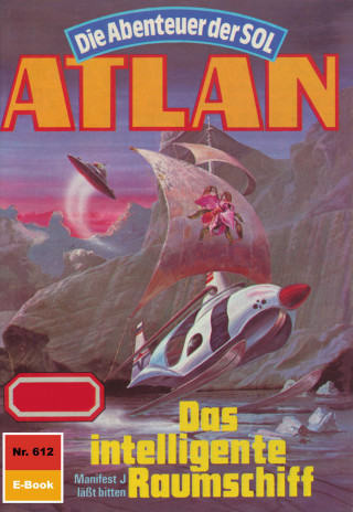 Peter Terrid: Atlan 612: Das intelligente Raumschiff