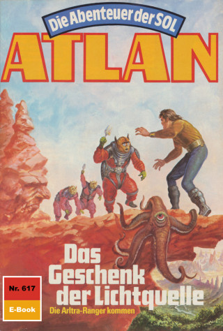 Arndt Ellmer: Atlan 617: Das Geschenk der Lichtquelle