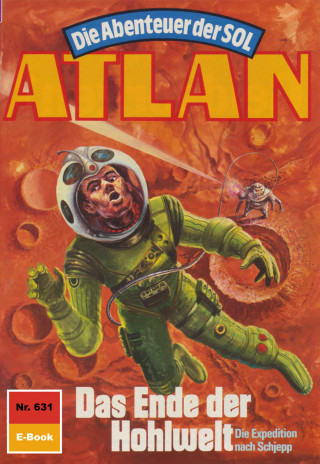 Arndt Ellmer: Atlan 631: Das Ende der Hohlwelt