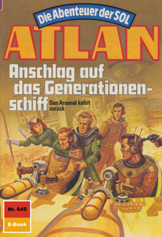 Arndt Ellmer: Atlan 645: Anschlag auf das Generationenschiff