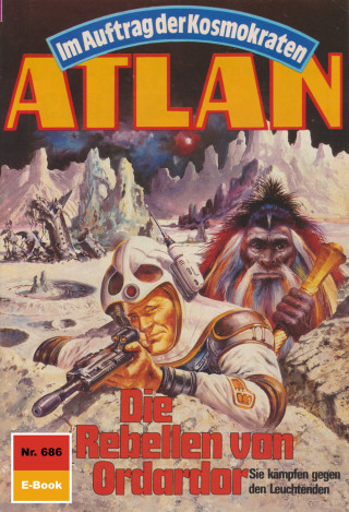 Hubert Haensel: Atlan 686: Die Rebellen von Ordardor