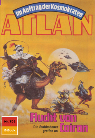 Hubert Haensel: Atlan 705: Flucht von Cairon