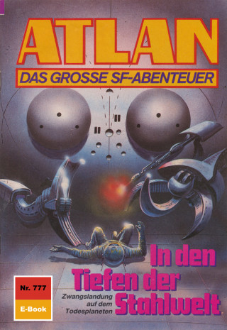Hans Kneifel: Atlan 777: In den Tiefen der Stahlwelt