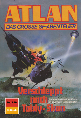 Hubert Haensel: Atlan 790: Verschleppt nach Tobly-Skan
