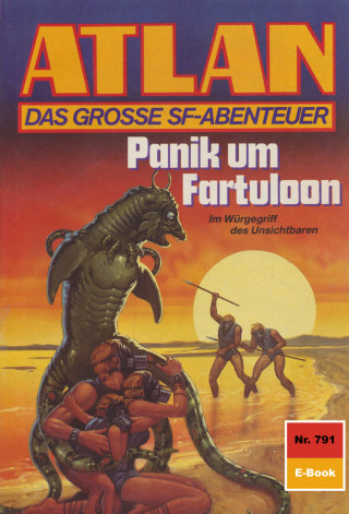 Hans Kneifel: Atlan 791: Panik um Fartuloon