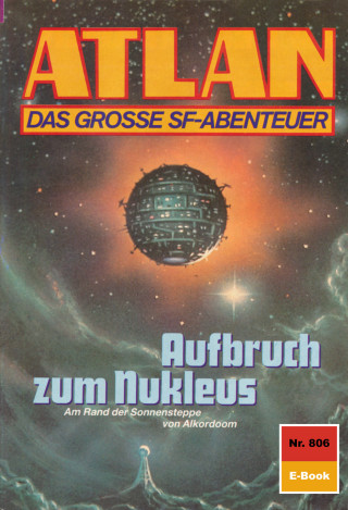 Peter Griese: Atlan 806: Aufbruch zum Nukleus