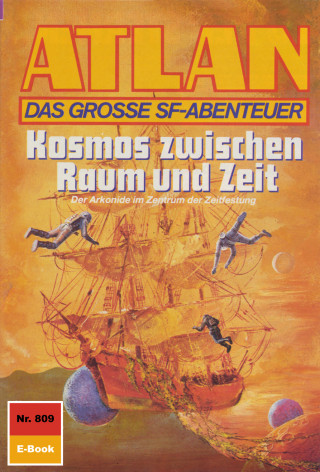 Hubert Haensel: Atlan 809: Kosmos zwischen Raum und Zeit