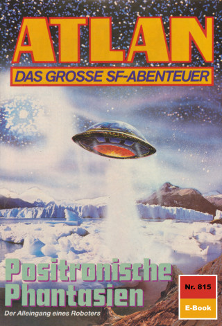 Hubert Haensel: Atlan 815: Positronische Phantasien