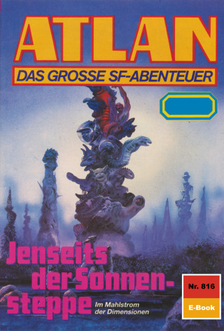 Hans Kneifel: Atlan 816: Jenseits der Sonnensteppe