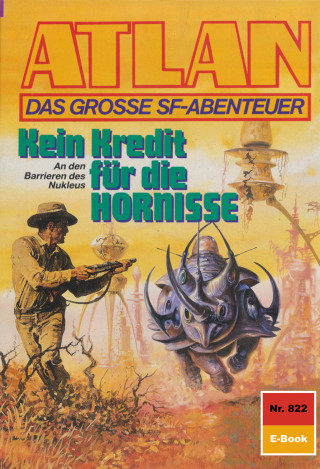 Hubert Haensel: Atlan 822: Kein Kredit für die HORNISSE