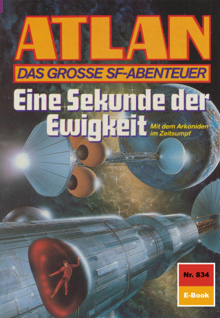 Hubert Haensel: Atlan 834: Eine Sekunde der Ewigkeit