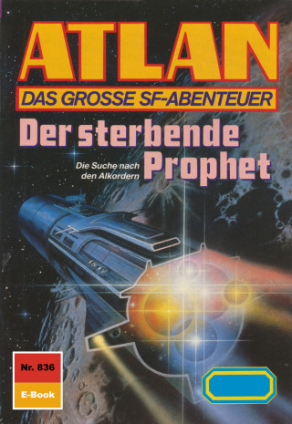 Arndt Ellmer: Atlan 836: Der sterbende Prophet