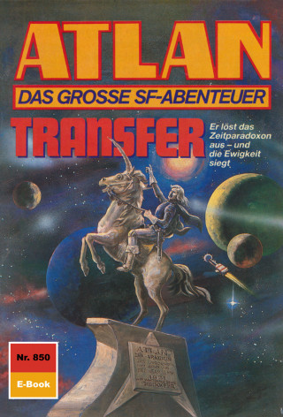 Peter Griese, H.G. Ewers: Atlan 850: Transfer
