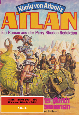 Clark Darlton, H. G. Ewers, H. G. Francis, Hans Kneifel, Horst Hoffmann, Kurt Mahr, Marianne Sydow, Peter Terrid: Atlan-Paket 8: König von Atlantis (Teil 2)