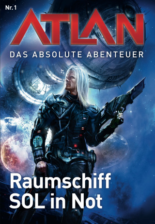 William Voltz, Peter Griese: Atlan - Das absolute Abenteuer 1: Raumschiff SOL in Not