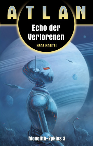 Hans Kneifel: ATLAN Monolith 3: Echo der Verlorenen