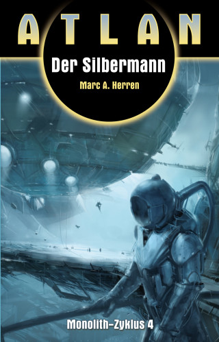 Marc A. Herren: ATLAN Monolith 4: Der Silbermann