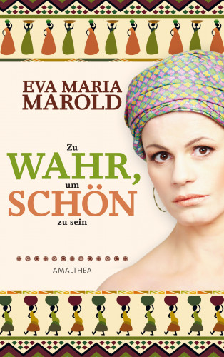 Eva Maria Marold: Zu wahr, um schön zu sein
