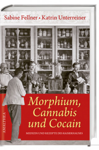 Sabine Fellner, Katrin Unterreiner: Morphium, Cannabis und Cocain