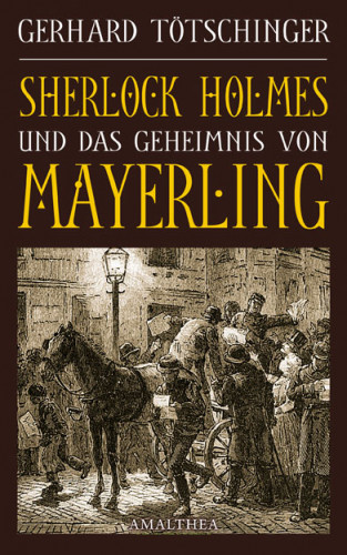 Gerhard Tötschinger: Sherlock Holmes und das Geheimnis von Mayerling