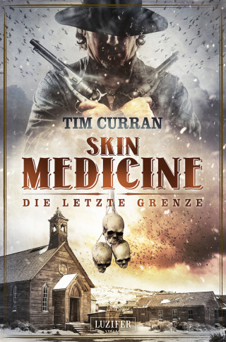 Tim Curran: SKIN MEDICINE - Die letzte Grenze