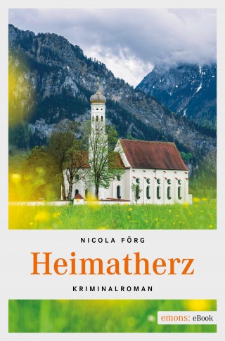 Nicola Förg: Heimatherz