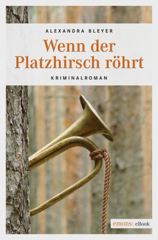 Alexandra Bleyer: Wenn der Platzhirsch röhrt