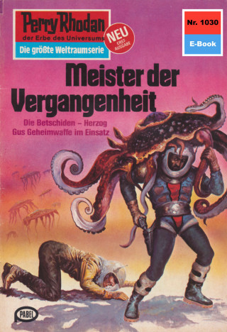Kurt Mahr: Perry Rhodan 1030: Meister der Vergangenheit