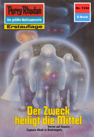 Clark Darlton: Perry Rhodan 1334: Der Zweck heiligt die Mittel