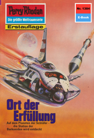 Clark Darlton: Perry Rhodan 1384: Ort der Erfüllung