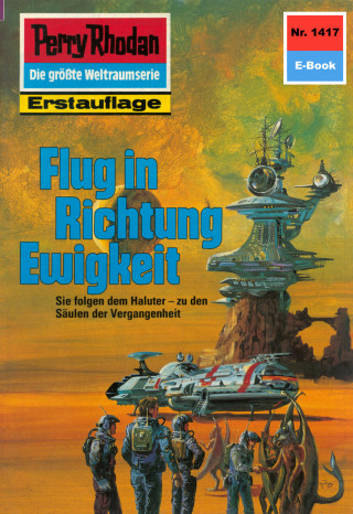 Clark Darlton: Perry Rhodan 1417: Flug in Richtung Ewigkeit