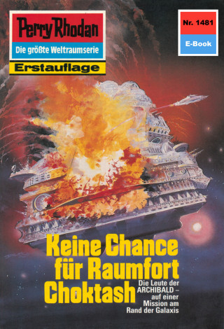 Robert Feldhoff: Perry Rhodan 1481: Keine Chance für Raumfort Choktash