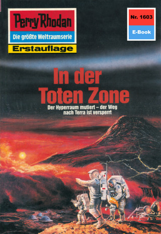 Peter Griese: Perry Rhodan 1603: In der Toten Zone