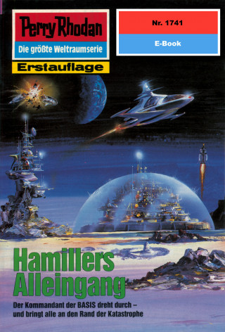 Arndt Ellmer: Perry Rhodan 1741: Hamillers Alleingang