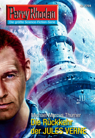 Michael Marcus Thurner: Perry Rhodan 2704: Die Rückkehr des JULES VERNE