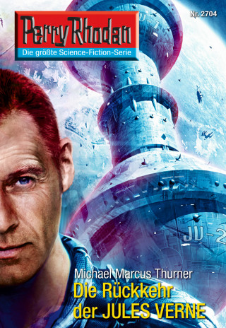 Michael Marcus Thurner: Perry Rhodan 2704: Die Rückkehr des JULES VERNE