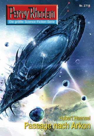 Hubert Haensel: Perry Rhodan 2718: Passage nach Arkon