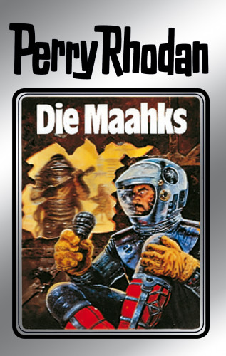 H. G. Ewers, Kurt Mahr, K.H. Scheer, William Voltz: Perry Rhodan 23: Die Maahks (Silberband)