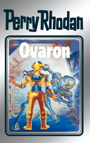 Clark Darlton, H. G. Ewers, Hans Kneifel, William Voltz: Perry Rhodan 48: Ovaron (Silberband)