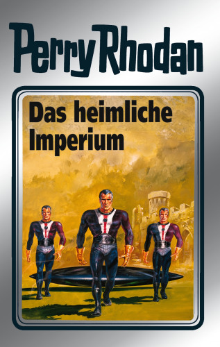 Clark Darlton, Hans Kneifel, William Voltz, Ernst Vlcek, H. G. Francis: Perry Rhodan 57: Das heimliche Imperium (Silberband)