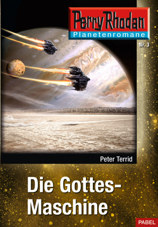 Peter Terrid: Planetenroman 3: Die Gottes-Maschine