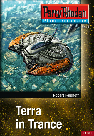 Robert Feldhoff: Planetenroman 13: Terra in Trance