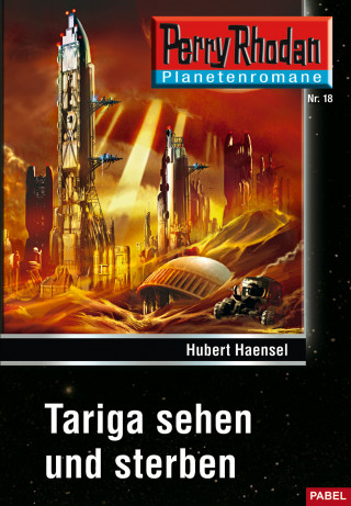 Hubert Haensel: Planetenroman 18: Tariga sehen und sterben