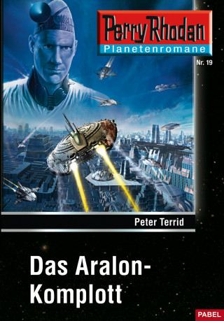 Peter Terrid: Planetenroman 19: Das Aralon-Komplott