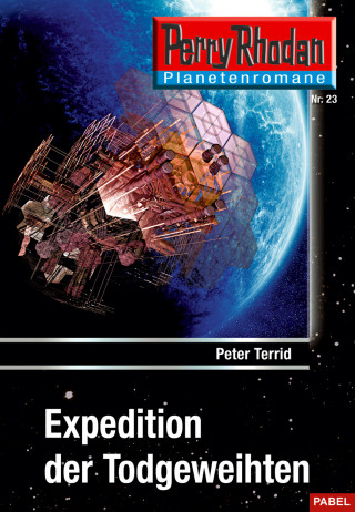 Peter Terrid: Planetenroman 23: Expedition der Todgeweihten
