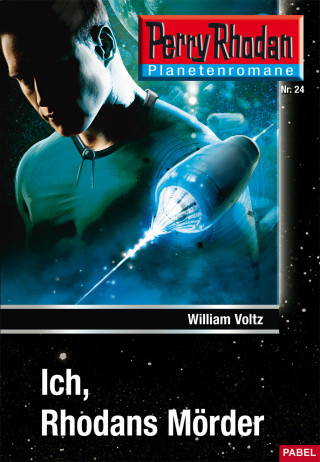 William Voltz: Planetenroman 24: Ich, Rhodans Mörder
