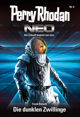 Frank Borsch: Perry Rhodan Neo 6: Die dunklen Zwillinge