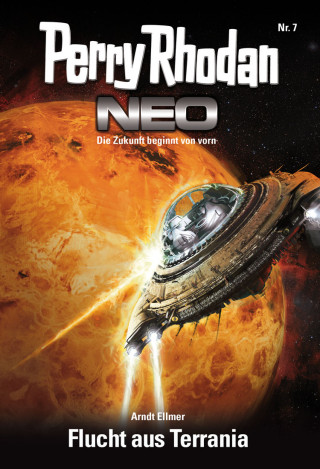 Arndt Ellmer: Perry Rhodan Neo 7: Flucht aus Terrania