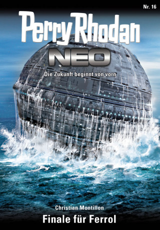 Christian Montillon: Perry Rhodan Neo 16: Finale für Ferrol